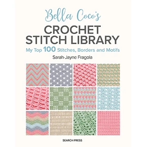 Bella Coco's Crochet Stitch Library by Sarah-Jayne Fragola