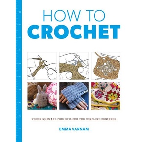 How to Crochet by Emma Varnam