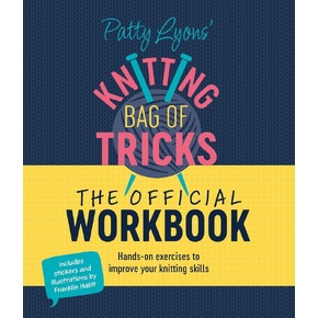 Patty Lyons' Knitting Bag of Tricks: The Official Workbook